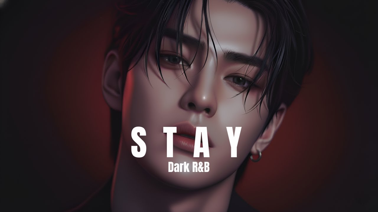 Kpop Style Dark R&B - STAY ㅣDarkpop · Breakup · Obsession Playlist