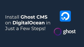 Install Ghost CMS on DigitalOcean in Just a Few Steps!