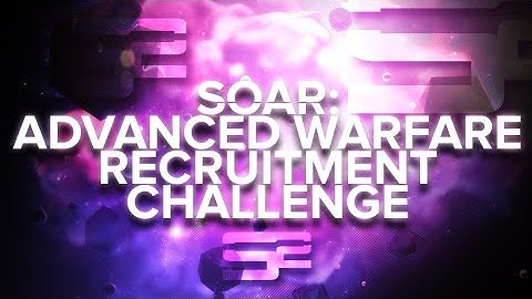 SoaR: Advanced Warfare Recruitment Challenge #SoaRRC #SWU4