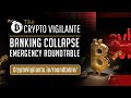 The Crypto Vigilante Banking Collapse Emergency Roundtable
