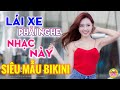 LÁI XE PHẢI NGHE NHẠC NÀY - LK Nhạc Sống SIÊU NGƯỜI MẪU BIKINI Cực Hot Bolero Trữ Tình Hay Ơi Là Hay