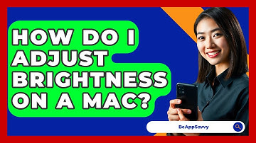 How Do I Adjust Brightness On A Mac? - Be App Savvy