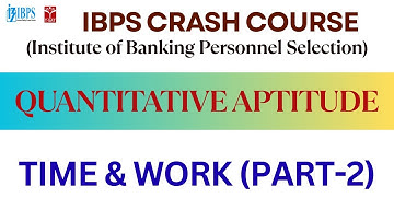 IBPS Crash Course - Quantitative Aptitude - Time and Work (Part-2) | T-SAT