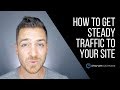 How To Get Steady Traffic To Your Site