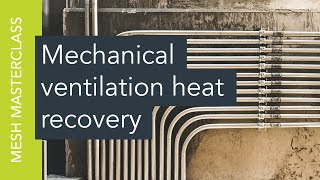 Technology Masterclass: mechanical ventilation heat recovery