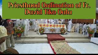 ORDINATION OF FR. DAVID TIKO OALA|| #WALKING_TOGETHER_IN_FAITH 