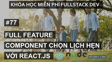 #77 Hoàn Thiện Component Chọn Lịch Khám Bệnh | React - Redux Cho Người Mới Bắt Đầu