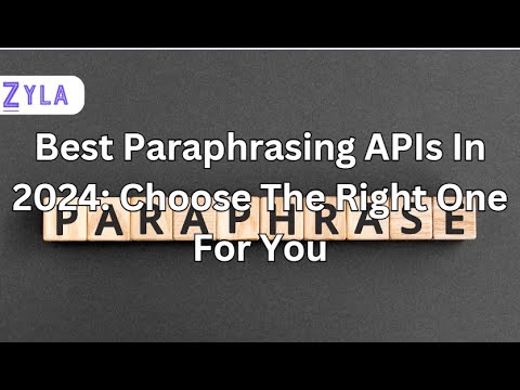 Best Paraphrasing APIs In 2024 Choose The Right One For You