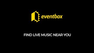 Eventbox. Find live music near you.