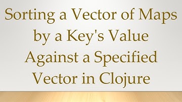Sorting a Vector of Maps by a Key