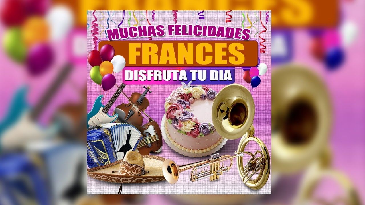 Felicidades Frances Margarita Musical (Version Grupero Mujer) YouTube