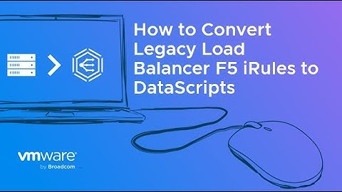 How to Convert Legacy Load Balancer F5 iRules to DataScripts