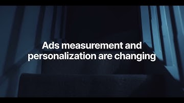 Ads measurement and personalization are changing. It