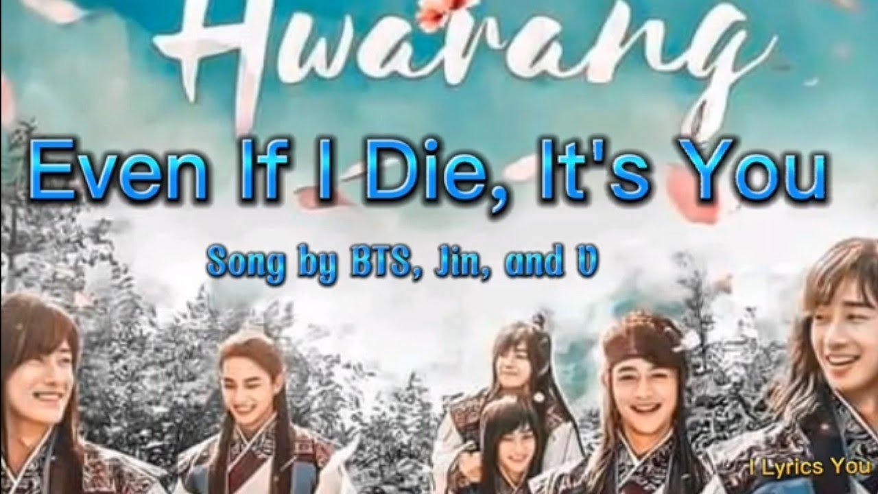 Even If I Die, It's You_BTS, Jin, and V (Hwarang OST) - YouTube