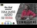 Haa jaani azizo  anu anaf  irfan bilal shoaib majeed  new kashmiri song