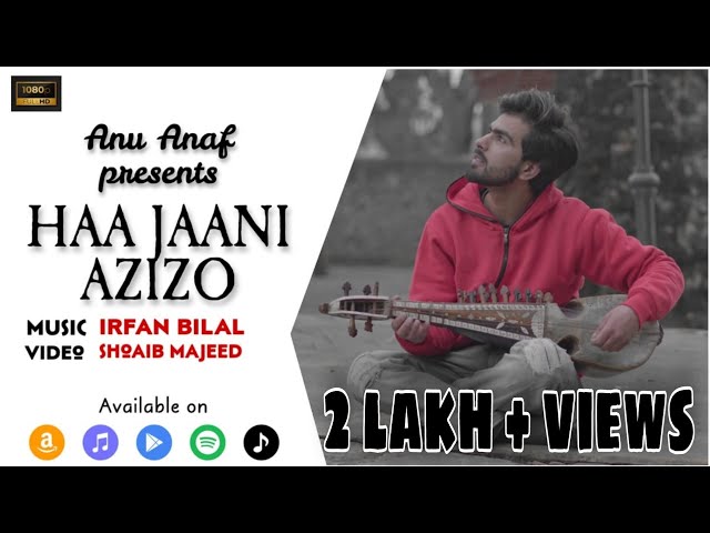 Haa Jaani Azizo | Anu Anaf | Irfan Bilal Shoaib Majeed | New Kashmiri Song class=