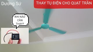 CÁCH THAY TỤ ĐIỆN CHO QUẠT TRẦN/ THỜI ĐIỂM (QUẠT QUAY CHẬM) CẦN THAY TỤ CHO QUẠT.