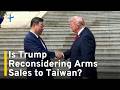 Trump Casts Doubt Over US Arms Sales to Taiwan After Xi Summit|TaiwanPlus News