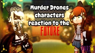 Famous •Murder Drones Charters Reaction To The FUTURE•|Part 1| Profile