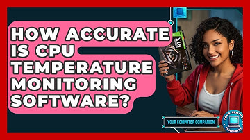How Accurate Is CPU Temperature Monitoring Software? - Your Computer Companion