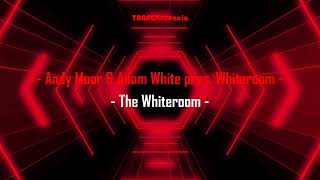 Andy Moor & Adam White pres. Whiteroom - The Whiteroom