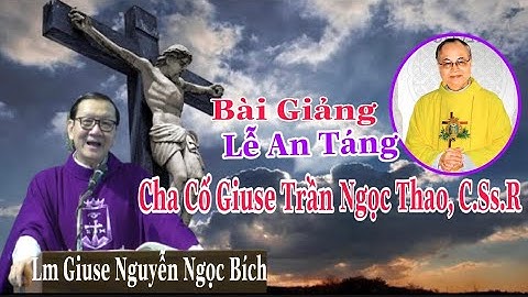 CHA GIUSE NGUYỄN NGỌC BÍCH GIÁM TỈNH DCCT | GIẢNG LỄ AN THÁNG CHA CỐ GIUSE TRẦN NGỌC THAO, C,Ss.R