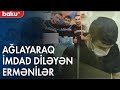 Ağlayaraq hakimdən imdad diləyən erməniyə hökm oxundu - Baku TV