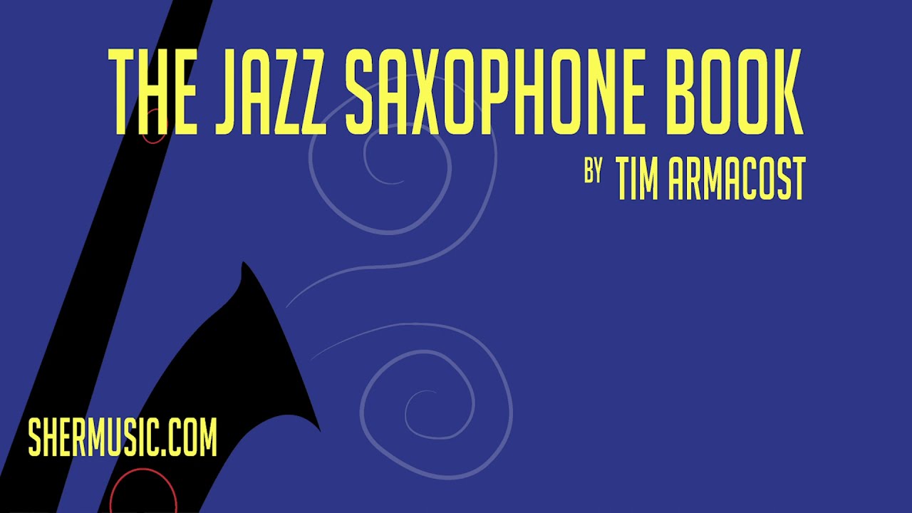 Welcome to The Jazz Saxophone Book