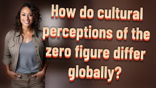 How do cultural perceptions of the zero figure differ globally?