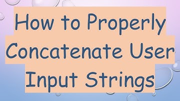 How to Properly Concatenate User Input Strings