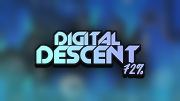 "Digital Descent" 72% (Extreme Demon Progress #3) By ViPriN & more