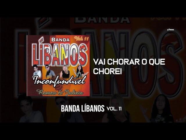 Banda Libanos  - Vai chorar o que chorei