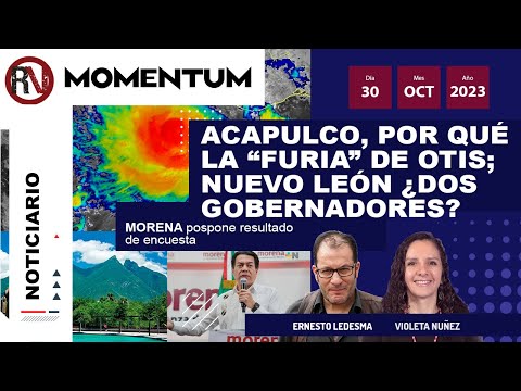 Acapulco, por qué la "furia" de Otis / NL ¿dos gobernadores?/ Morena pospone resultado de encuestas