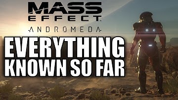 Mass Effect Andromeda: EVERYTHING Known So Far! | Story, Location, Alien Races, Multiplayer, & More!