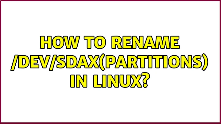 Ubuntu: How to rename /dev/sdax(partitions) in Linux? (3 Solutions!!)