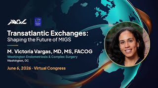 Faculty Spotlight: Dr. M. Victoria Vargas | AAGL/ESGE Transatlantic Exchanges 2026