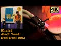 Khaled Alech Taadi N Ssi N Ssi 1993 Vinyl Video 4K 24bit 96kHz Khaled Alech Taadi N Ssi N Ssi 1993 Vinyl Video 4K 24bit 96kHz