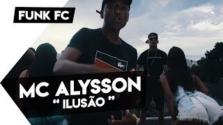 Mc Alysson - ilusão (Vídeo Clipe ) - DjNarru