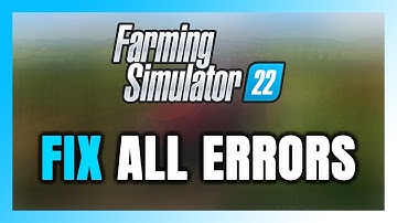 How to FIX Farming Simulator 22 All Errors