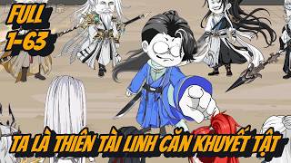 FULL Dài Tập 1-63 | Ta Là Thiên Tài Linh Căn Khuyết Tật | 2K Sub
