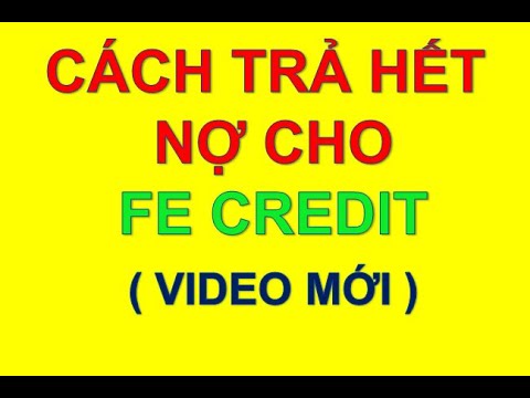 Fe Credit Tổng Đài - Cách gọi điện trực tiếp cho tổng đài FE CREDIT để trả hết nợ | Cách trả hết nợ cho FE CREDIT dễ dàng