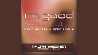 Смотреть клип I'M Good (Blue) (Ralph Wegner Extended Remix)