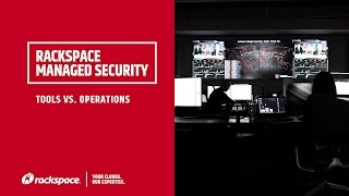 Rackspace Managed Security: Tools vs  Operations