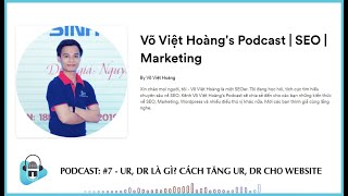 Information PODCAST #7: UR, DR Là Gì Cách Tăng UR, DR Cho Website | Võ Việt Hoàng's PodCast Guide