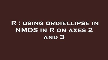 R : using ordiellipse in NMDS in R on axes 2 and 3