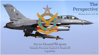 Pakistan Air Force - Air to Ground Weapons: Towards Precision & Stand-Off Capability