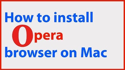 How to Install Opera browser on a Mac.