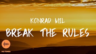 Konrad Mil - Break The Rules [Lyrics]