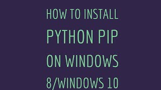 how to install python pip on windows 8  / windows 10 / windows 7