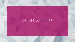 Wyatt Merritt - appearance